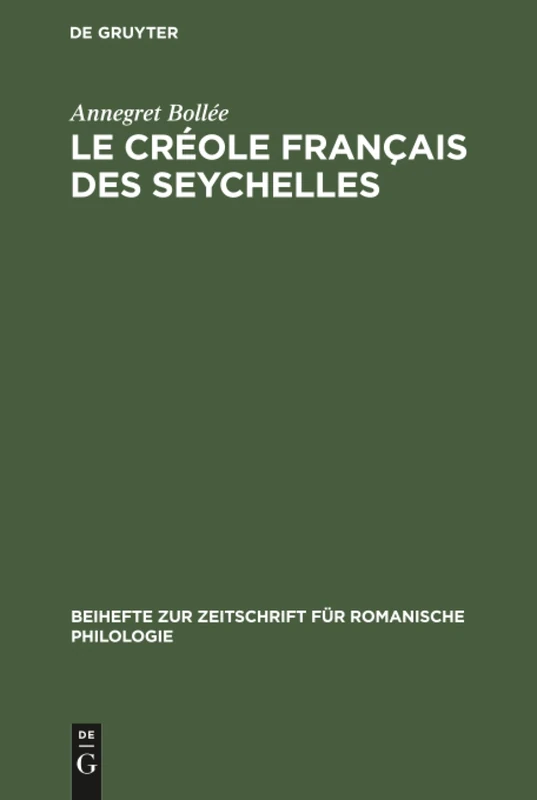 Le créole français des Seychelles: Esquisse d'Une Grammaire, Textes, Vocabulaire: 159 (Beihefte Zur Zeitschrift Für Romanische Philologie) - Image 1