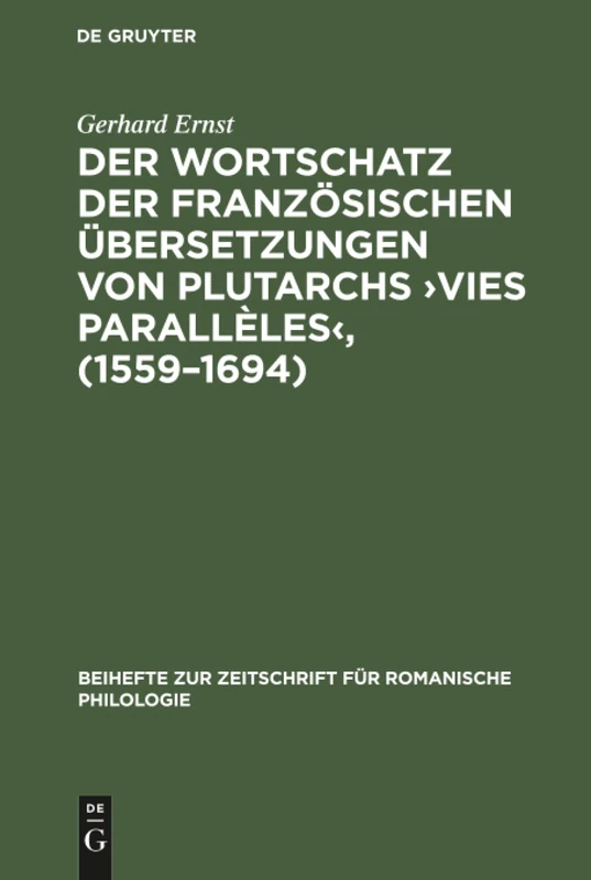 Der Wortschatz der französischen Übersetzungen von Plutarchs ›Vies parallèles‹, (1559-1694): Lexikologische Untersuchungen Zur Herausbildung Des ... ... Littéraire Vom 16. Zum 17. Jahrhundert: 162