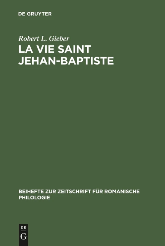 La vie Saint Jehan-Baptiste: A critical edition of an old French poem of the early fourteenth century: 164 (Beihefte zur Zeitschrift fur Romanische Philologie, 164)