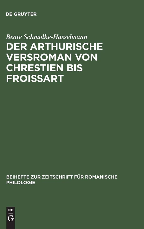 Der arthurische Versroman von Chrestien bis Froissart: Zur Geschichte Einer Gattung: 177 (Beihefte Zur Zeitschrift Für Romanische Philologie)