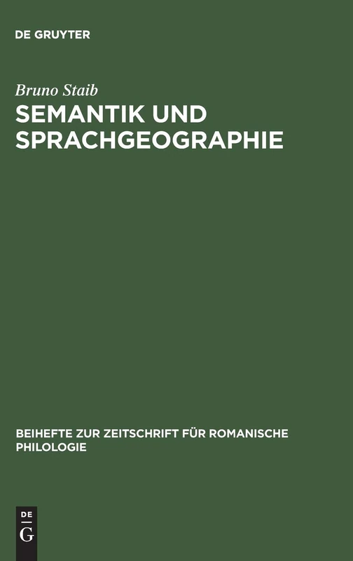 Semantik und Sprachgeographie: Untersuchungen Zur Strukturell-semantischen Analyse Des Dialektalen Wortschatzes: 179 (Beihefte Zur Zeitschrift Für Romanische Philologie)