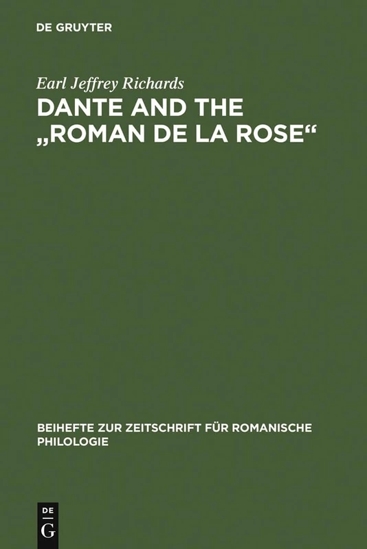 Dante and the "Roman de la Rose": An investigation into the vernacular narrative context of the "Commedia": 184 (Beihefte zur Zeitschrift fur Romanische Philologie, 184)