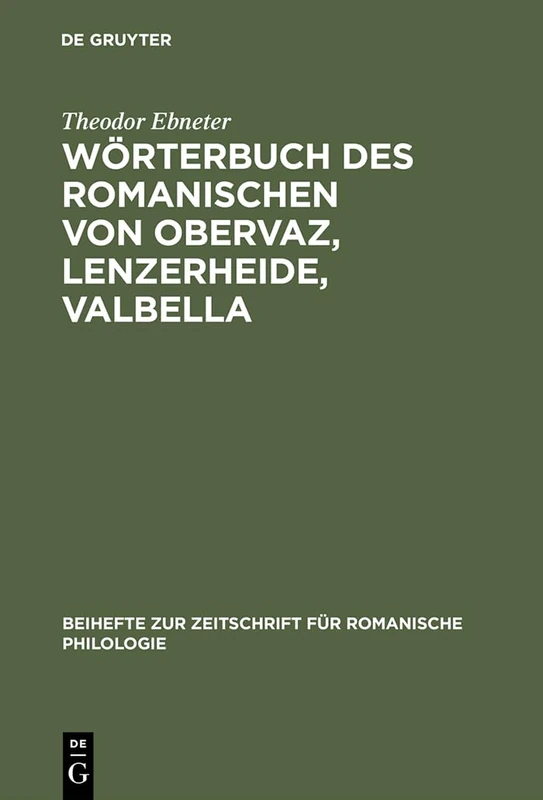 Wörterbuch des Romanischen von Obervaz, Lenzerheide, Valbella: Romanisch-deutsch. Deutsch-romanisch: 187 (Beihefte Zur Zeitschrift Für Romanische Philologie)