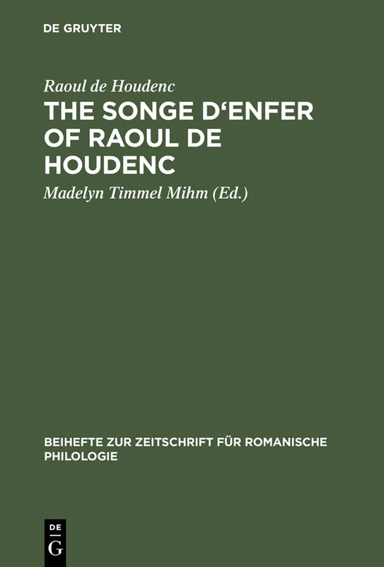 The Songe d'enfer of Raoul de Houdenc: An Edition Based on All the Extant Manuscripts: 190 (Beihefte zur Zeitschrift fur Romanische Philologie, 190)