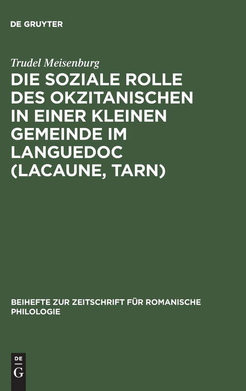 Die soziale Rolle des Okzitanischen in einer kleinen Gemeinde im Languedoc (Lacaune, Tarn): 200 (Beihefte Zur Zeitschrift Für Romanische Philologie)