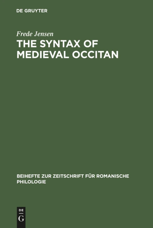 The syntax of medieval Occitan: 208 (Beihefte zur Zeitschrift fur Romanische Philologie, 208)