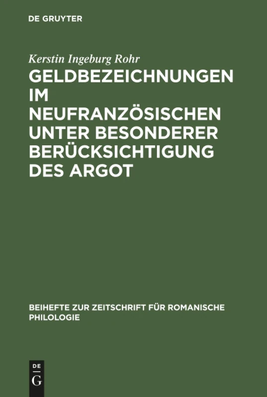 Geldbezeichnungen im Neufranzösischen unter besonderer Berücksichtigung des Argot: 214 (Beihefte Zur Zeitschrift Für Romanische Philologie) - Image 1