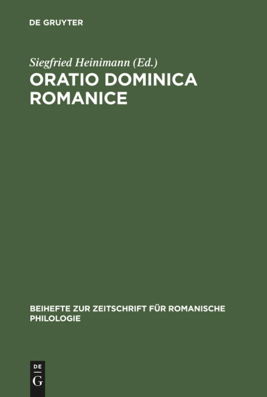 Oratio Dominica Romanice: Das Vaterunser in Den Romanischen Sprachen Von Den Anfängen Bis Ins 16. Jahrhundert Mit Den Griechischen Und Lateinischen ... Zur Zeitschrift Für Romanische Philologie)