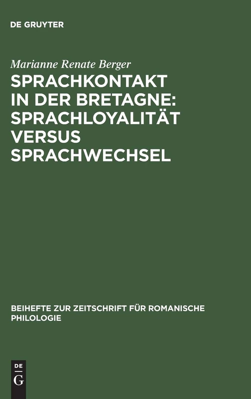 Sprachkontakt in der Bretagne: Sprachloyalität versus Sprachwechsel: 220 (Beihefte Zur Zeitschrift Für Romanische Philologie)
