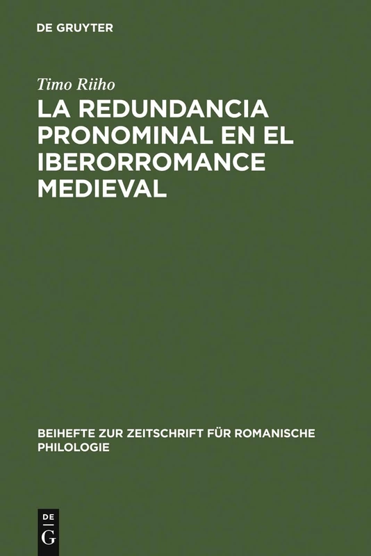 La redundancia pronominal en el iberorromance medieval: 222 (Beihefte Zur Zeitschrift Für Romanische Philologie)