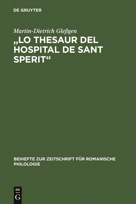 "Lo Thesaur del Hospital de Sant Sperit": Edition Eines Marseiller Urkundeninventars (1399-1511) Mit Sprachlichem Und Geschichtlichem Kommentar Unter ... Zur Zeitschrift Für Romanische Philologie)