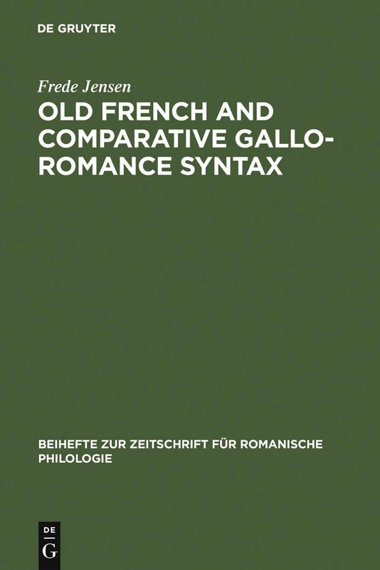 Old French and Comparative Gallo-Romance Syntax: 232 (Beihefte zur Zeitschrift fur Romanische Philologie, 232)