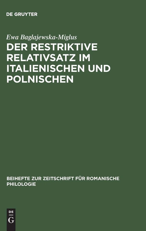 Der restriktive Relativsatz im Italienischen und Polnischen: Eine Vergleichende Untersuchung: 236 (Beihefte Zur Zeitschrift Für Romanische Philologie)