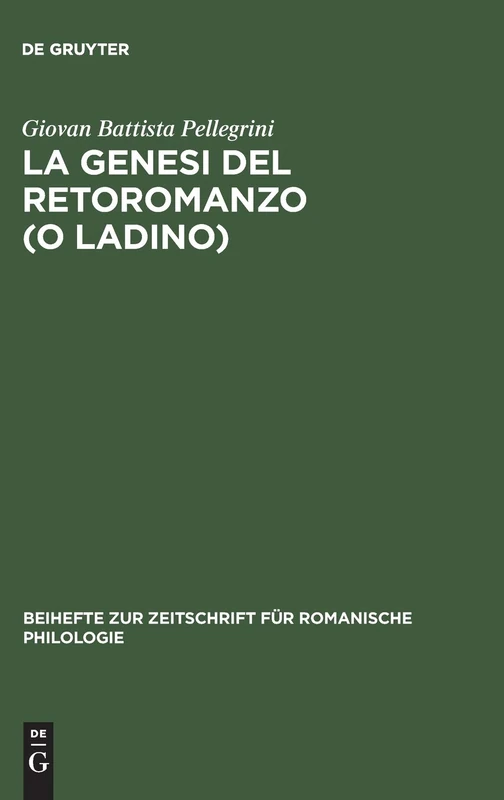 La genesi del retoromanzo (o ladino): 238 (Beihefte Zur Zeitschrift Für Romanische Philologie)