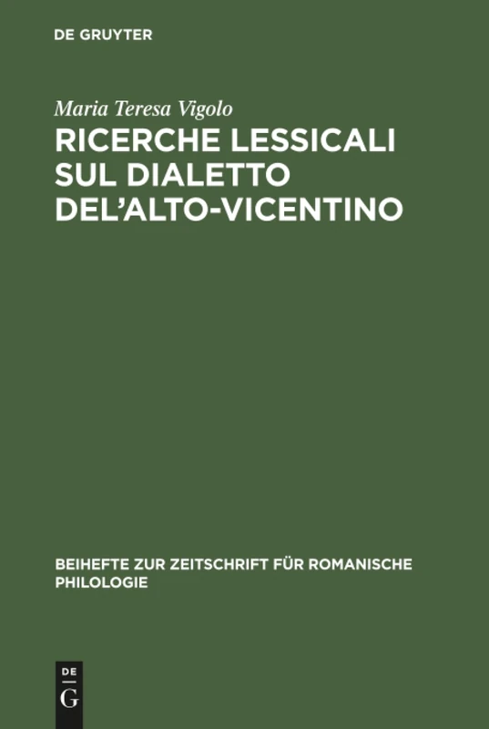 Ricerche lessicali sul dialetto del'Alto-Vicentino: 240 (Beihefte Zur Zeitschrift Für Romanische Philologie)