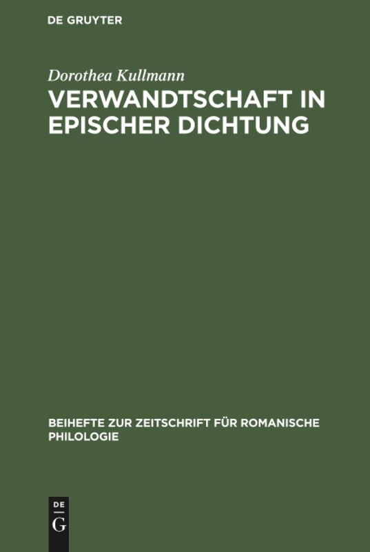 Verwandtschaft in epischer Dichtung: Untersuchungen Zu Den Französischen 'Chansons de Geste' Und Romanen Des 12.Jahrhunderts: 242 (Beihefte Zur Zeitschrift Für Romanische Philologie)
