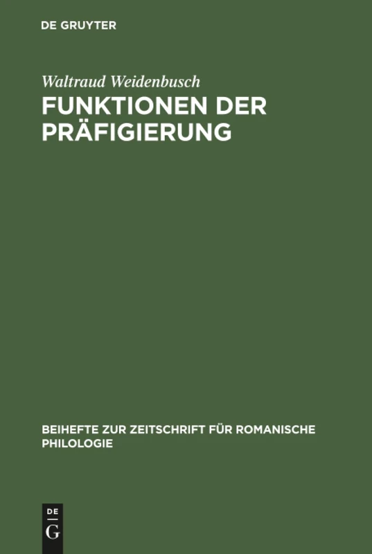 Funktionen der Präfigierung: Präpositionale Elemente in Der Wortbildung Des Französischen: 247 (Beihefte Zur Zeitschrift Für Romanische Philologie)