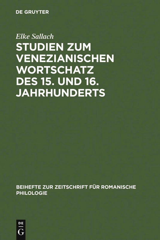 Studien zum venezianischen Wortschatz des 15. und 16. Jahrhunderts: 249 (Beihefte Zur Zeitschrift Für Romanische Philologie)