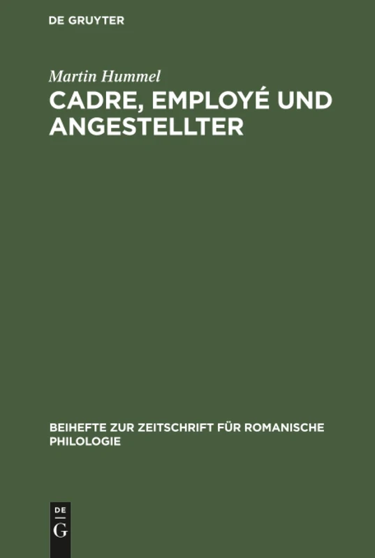 Cadre, employé und Angestellter: Ein Sprachwissenschaftlicher Beitrag Zur Vergleichenden Kulturforschung Im Deutsch-französischen Sprachraum Der ... Zur Zeitschrift Für Romanische Philologie) - Image 1