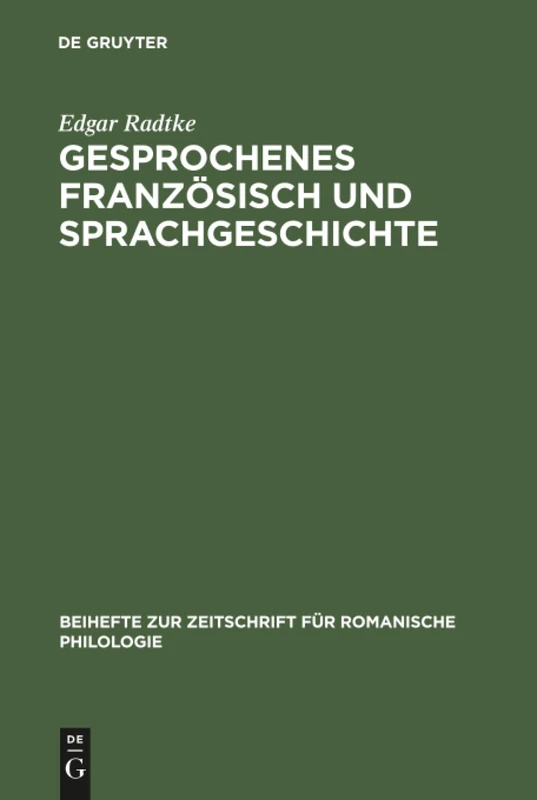 Gesprochenes Französisch und Sprachgeschichte: Zur Rekonstruktion Der Gesprächskonstitution in Dialogen Französischer Sprachlehrbücher ... Zur Zeitschrift Für Romanische Philologie)