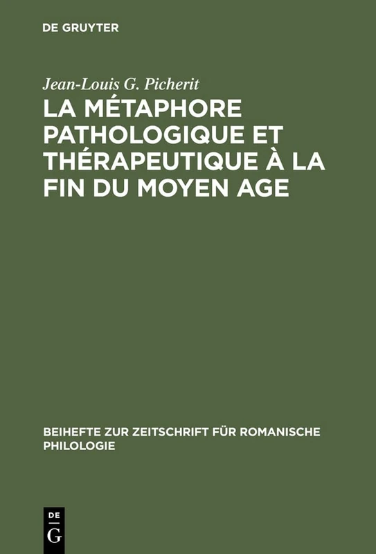 La Métaphore pathologique et thérapeutique à la fin du Moyen Age: 260 (Beihefte Zur Zeitschrift Für Romanische Philologie)