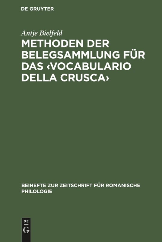 Methoden der Belegsammlung für das ‹Vocabulario della Crusca›: Exemplarisch Vorgestellt Am Lexikographischen Werk Francesco Redis: 261 (Beihefte Zur Zeitschrift Für Romanische Philologie)