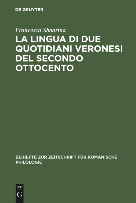La lingua di due quotidiani veronesi del secondo Ottocento: 266 (Beihefte Zur Zeitschrift Für Romanische Philologie)
