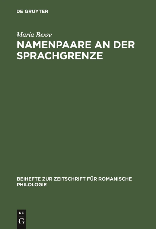 Namenpaare an der Sprachgrenze: Eine Lautchronologische Untersuchung Zu Zweisprachigen Ortsnamen Im Norden Und Süden Der ... Zur Zeitschrift Für Romanische Philologie)