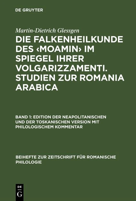 Die Falkenheilkunde Des Im Spiegel Ihrer Volgarizzamenti. Studien Zur Romania Arabica: Band 1: Edition Der Neapolitanischen Und Der Toskanischen ... Zur Zeitschrift Für Romanische Philologie) - Image 1