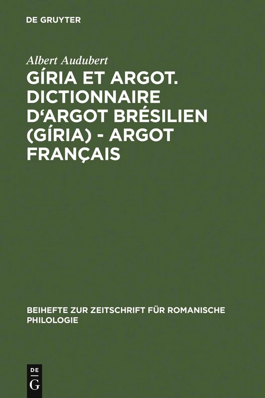 Gíria et Argot. Dictionnaire d'argot brésilien (gíria) - argot français: Dictionnaire D'argot Brésilien Gíria - Argot Français Plus ... Zur Zeitschrift Für Romanische Philologie)