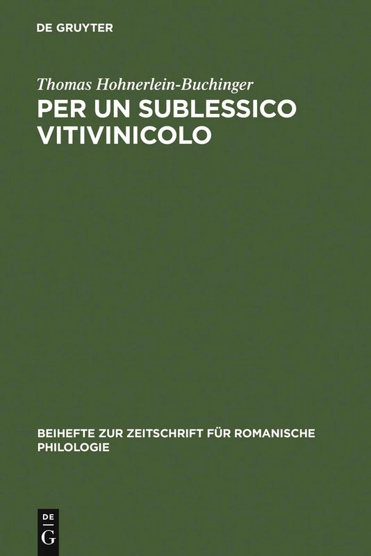 Per un sublessico vitivinicolo: La Storia Materiale E Linguistica Di Alcuni Nomi Di Viti E Vini Italiani: 274 (Beihefte Zur Zeitschrift Für Romanische Philologie)