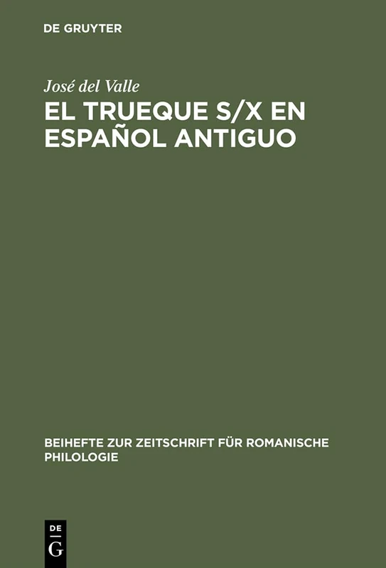 El trueque s/x en español antiguo: Aproximaciones Teóricas: 278 (Beihefte Zur Zeitschrift Für Romanische Philologie)