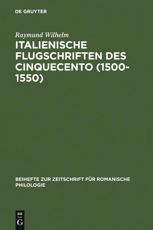 Italienische Flugschriften des Cinquecento (1500-1550): Gattungsgeschichte Und Sprachgeschichte: 279 (Beihefte Zur Zeitschrift Für Romanische Philologie)