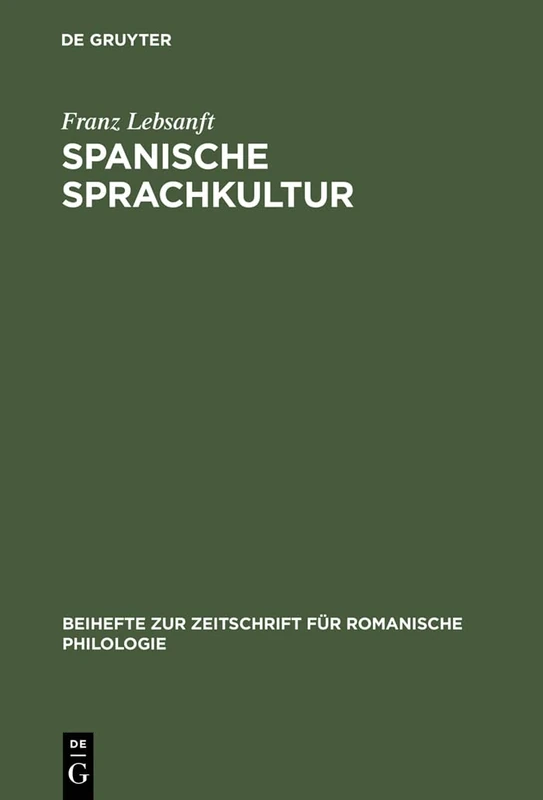 Spanische Sprachkultur: Studien Zur Bewertung Und Pflege Des Öffentlichen Sprachgebrauchs Im Heutigen Spanien: 282 (Beihefte Zur Zeitschrift Für Romanische Philologie)