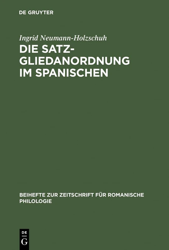 Die Satzgliedanordnung Im Spanischen: Eine Diachrone Analyse: 284 (Beihefte Zur Zeitschrift Für Romanische Philologie)