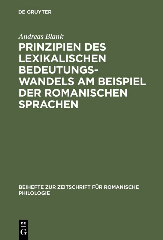 Prinzipien des lexikalischen Bedeutungswandels am Beispiel der romanischen Sprachen: 285 (Beihefte Zur Zeitschrift Für Romanische Philologie)