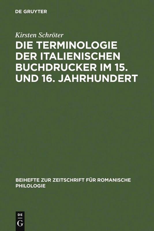 Die Terminologie der italienischen Buchdrucker im 15. und 16. Jahrhundert: Eine Wortgeschichtliche Untersuchung Mit Besonderer Berücksichtigung Von ... Zur Zeitschrift Für Romanische Philologie)