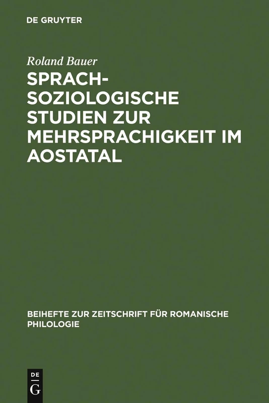 Sprachsoziologische Studien Zur Mehrsprachigkeit Im Aostatal: Mit Besonderer Berucksichtigung Der Externen Sprachgeschichte: 296 (Beihefte Zur Zeitschrift Für Romanische Philologie)