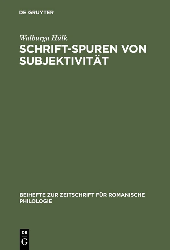Schrift-Spuren von Subjektivität: Lektüren Literarischer Texte Des Französischen Mittelalters: 297 (Beihefte Zur Zeitschrift Für Romanische Philologie)