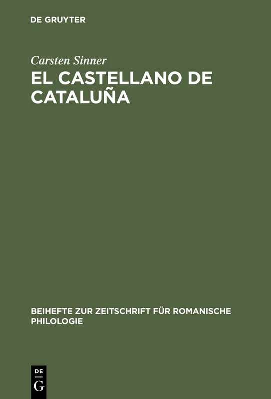 El castellano de Cataluña: Estudio Empírico De Aspectos Léxicos, Morfosintácticos, Pragmáticos Y Metalingüísticos: 320 ... Zur Zeitschrift Für Romanische Philologie)