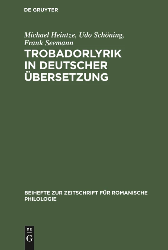 Trobadorlyrik in deutscher Übersetzung: Ein bibliographisches Repertorium (1749-2001) (Beihefte zur Zeitschrift fur Romanische Philologie)