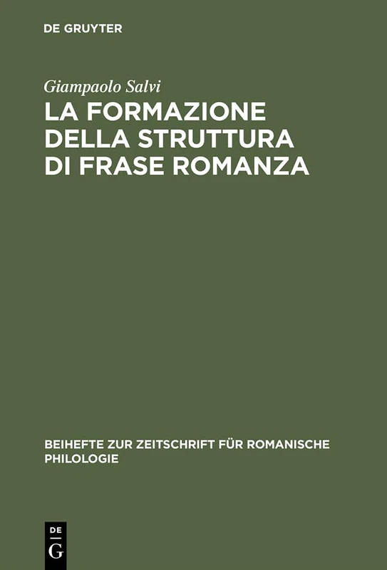 La formazione della struttura di frase romanza: Ordine delle parole e clitici dal latino alle lingue romanze antiche: 323 (Beihefte zur Zeitschrift fur Romanische Philologie, 323)