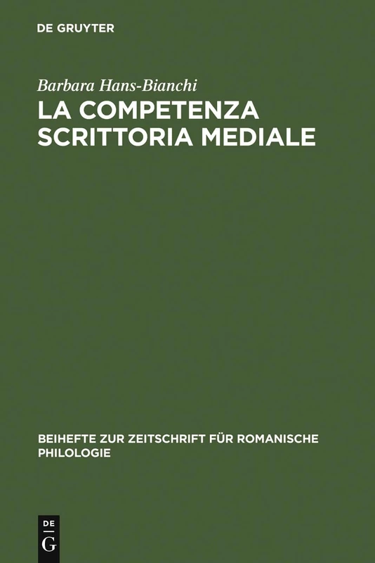 La competenza scrittoria mediale: Studi sulla scrittura popolare: 330 (Beihefte zur Zeitschrift fur Romanische Philologie, 330)