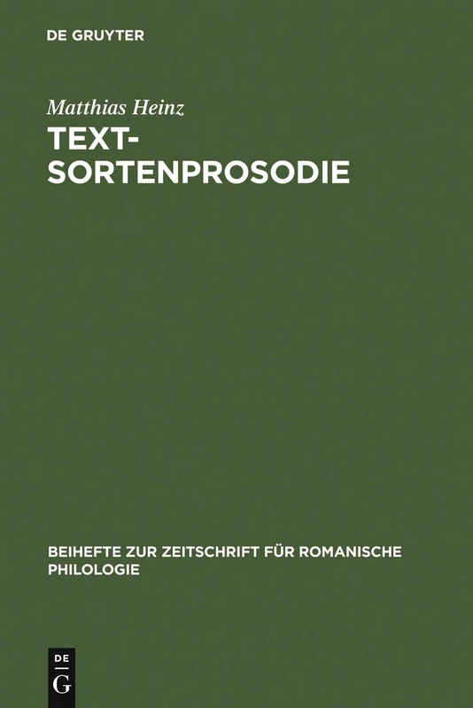 Textsortenprosodie: Eine Korpusgestützte Studie Zu Textsortenspezifischen Prosodischen Mustern Im Italienischen Mit Ausblick Auf Das Französische: 334 ... Zur Zeitschrift Für Romanische Philologie)