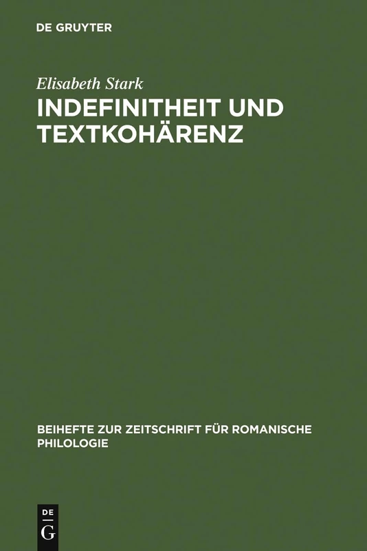 Indefinitheit und Textkohärenz: Entstehung Und Semantische Strukturierung Indefiniter Nominaldetermination Im Altitalienischen: 336 (Beihefte Zur Zeitschrift Für Romanische Philologie)