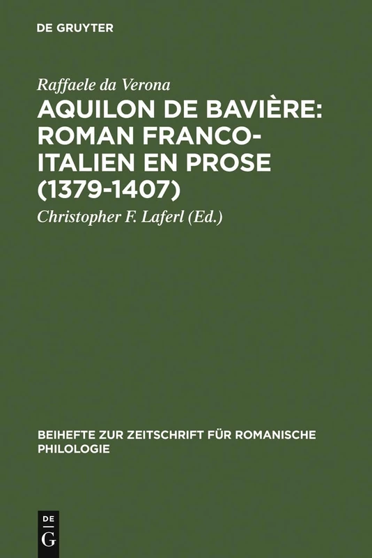 Aquilon de Bavière: Roman franco-italien en prose (1379-1407): 337 (Beihefte Zur Zeitschrift Für Romanische Philologie)