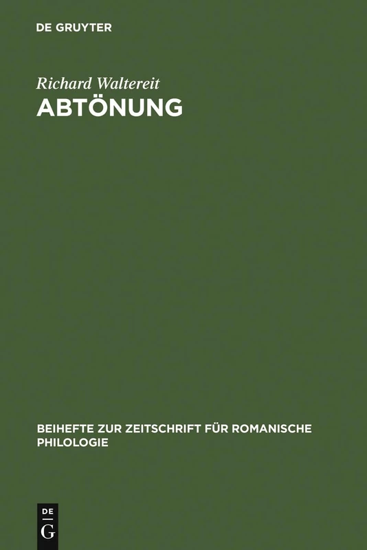 Abtönung: Zur Pragmatik Und Historischen Semantik Von Modalpartikeln Und Ihren Funktionalen Äquivalenten in Romanischen Sprachen: 338 (Beihefte Zur Zeitschrift Für Romanische Philologie)