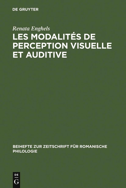 Les modalités de perception visuelle et auditive: Différences Conceptuelles Et Répercussions Sémantico-syntaxiques En Espagnol Et En ... Zur Zeitschrift Für Romanische Philologie)