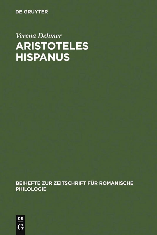 Aristoteles Hispanus: Eine Altspanische Übersetzung Seiner Zoologie Aus Dem Arabischen Und Dem Lateinischen: 342 (Beihefte Zur Zeitschrift Für Romanische Philologie)