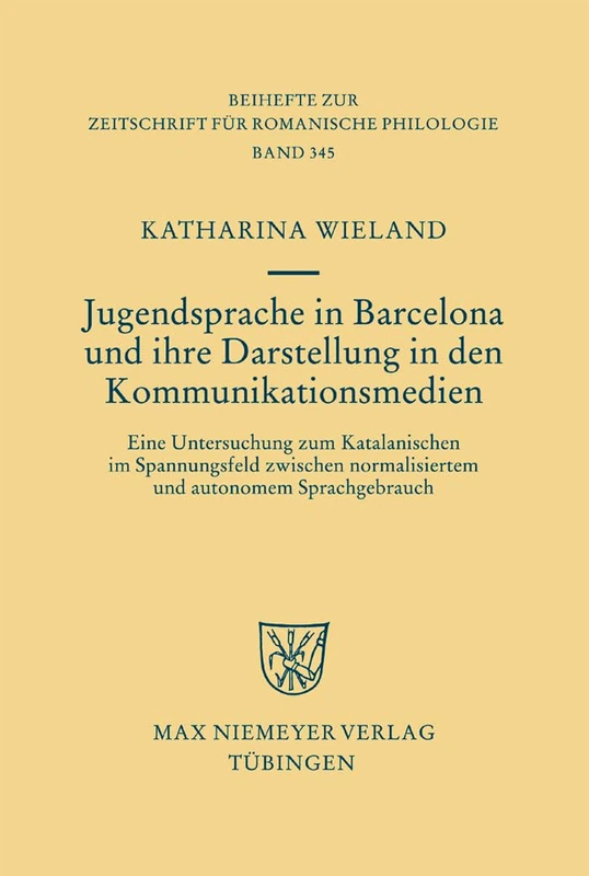 Jugendsprache in Barcelona und ihre Darstellung in den Kommunikationsmedien: Eine Untersuchung Zum Katalanischen Im Spannungsfeld Zwischen ... Zur Zeitschrift Für Romanische Philologie)